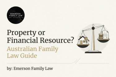 Property or Financial Resource? Australian family law guide